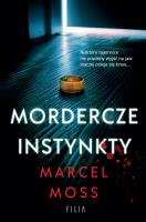 Mordercze instynkty - uszkodzone. Autor: MARCEL MOSS. SmakLiter.pl Okładka książki Mordercze instynkty - uszkodzone
