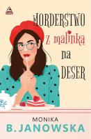 Morderstwo z malinka na deser. Autor: Janowska Monika B.. SmakLiter.pl Okładka książki Morderstwo z malinka na deser