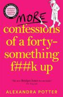 More Confessions of a Forty-Something F**k Up. Autor: Potter Alexandra. SmakLiter.pl Okładka książki More Confessions of a Forty-Something F**k Up