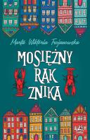 Mosięzny rak znika. Autor: Marta Wiktoria Trojanowska. SmakLiter.pl Okładka książki Mosięzny rak znika