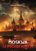 Moskwa w płomieniach. Autor: Sebastian Konowoł. SmakLiter.pl Okładka książki Moskwa w płomieniach