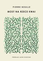 Most na rzece Kwai. Autor: Boulle Pierre. SmakLiter.pl Okładka książki Most na rzece Kwai