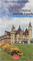 Moszna zamek i park Przewodnik wersja polska. Autor: Będkowska-Karmelita Anna. SmakLiter.pl Okładka książki Moszna zamek i park Przewodnik wersja polska