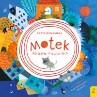 Motek. Książka o uczuciach. Autor: Agata Widzowska. SmakLiter.pl Okładka książki Motek. Książka o uczuciach