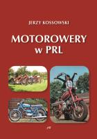 Motorowery w PRL. Historia Motoryzacji w PRL tom 9. Autor: Kossowski Jerzy. SmakLiter.pl Okładka książki Motorowery w PRL. Historia Motoryzacji w PRL tom 9
