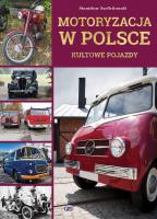 Motoryzacja w Polsce. Kultowe pojazdy. Autor: Szelichowski Stanisław. SmakLiter.pl Okładka książki Motoryzacja w Polsce. Kultowe pojazdy