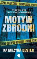 Motyw zbrodni. Seria z detektywem Wintersem. Tom 2. Autor: Bester Katarzyna. SmakLiter.pl Okładka książki Motyw zbrodni. Seria z detektywem Wintersem. Tom 2