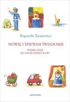 Mówię i śpiewam świadomie. Podręcznik do nauki.... Autor: Tarasiewicz Bogumiła. SmakLiter.pl Okładka książki Mówię i śpiewam świadomie. Podręcznik do nauki...