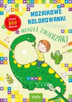 Mozaikowe kolorowanki. Wesołe zwierzaki. Mozaikowe kolorowanki. Autor: Opracowanie zbiorowe. SmakLiter.pl Okładka książki Mozaikowe kolorowanki. Wesołe zwierzaki. Mozaikowe kolorowanki