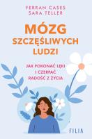 Mózg szczęśliwych ludzi.. Autor: Cases Ferran, Teller Sara. SmakLiter.pl Okładka książki Mózg szczęśliwych ludzi.
