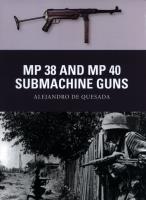 MP 38 and MP 40 Submachine Guns. Autor: de Quesada Alejandro. SmakLiter.pl Okładka książki MP 38 and MP 40 Submachine Guns