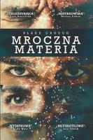 Mroczna materia. Autor: Crouch Blake. SmakLiter.pl Okładka książki Mroczna materia