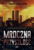 Mroczna przyszłość. Autor: Kowalczyk Anna. SmakLiter.pl Okładka książki Mroczna przyszłość