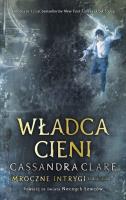 Mroczne Intrygi T.2 Władca cieni TW. Autor: Clare Cassandra. SmakLiter.pl Okładka książki Mroczne Intrygi T.2 Władca cieni TW