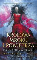 Mroczne intrygi T.3 Królowa Mroku i Powietrza TW. Autor: Clare Cassandra. SmakLiter.pl Okładka książki Mroczne intrygi T.3 Królowa Mroku i Powietrza TW