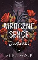Mroczne serce. Darkness. Autor: Anna Wolf. SmakLiter.pl Okładka książki Mroczne serce. Darkness