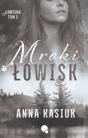 Mroki łowisk. Łowiska. Tom 2. Autor: Kasiuk Anna. SmakLiter.pl Okładka książki Mroki łowisk. Łowiska. Tom 2