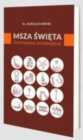 Msza Święta. Ilustrowany przewodnik. Autor: Andrzej Zwoliński. SmakLiter.pl Okładka książki Msza Święta. Ilustrowany przewodnik