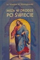 Msza święta w drodze po świecie. Autor: Jerzy Grześkowiak. SmakLiter.pl Okładka książki Msza święta w drodze po świecie