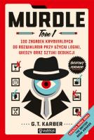 Murdle t. 1, 100 zagadek kryminalnych do rozwikłania przy użyciu logiki, wiedzy oraz sztuki dedukcji. Autor: Karber G. T.. SmakLiter.pl Okładka książki Murdle t. 1, 100 zagadek kryminalnych do rozwikłania przy użyciu logiki, wiedzy oraz sztuki dedukcji