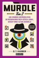 Murdle Tom 2 100 zagadek kryminalnych do rozwikłania przy użyciu logiki, wiedzy oraz sztuki dedukcji. Autor: Karber G. T.. SmakLiter.pl Okładka książki Murdle Tom 2 100 zagadek kryminalnych do rozwikłania przy użyciu logiki, wiedzy oraz sztuki dedukcji