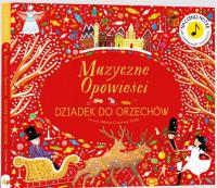 Muzyczne opowieści. Dziadek do Orzechów. Autor:   Praca zbiorowa. SmakLiter.pl Okładka książki Muzyczne opowieści. Dziadek do Orzechów