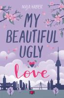 My Beautiful Ugly Love. Autor: Maja Haber. SmakLiter.pl Okładka książki My Beautiful Ugly Love