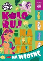 My Little Pony. Koloruj i naklejaj na wiosnę. Koloruj i naklejaj. Autor: Opracowanie zbiorowe. SmakLiter.pl Okładka książki My Little Pony. Koloruj i naklejaj na wiosnę. Koloruj i naklejaj