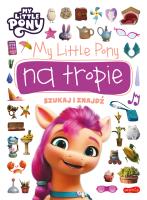My Little Pony na tropie. Szukaj i znajdź. Autor: Opracowanie zbiorowe. SmakLiter.pl Okładka książki My Little Pony na tropie. Szukaj i znajdź
