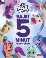 My Little Pony. Nowe pokolenie. Bajki 5 minut.... Autor: Marta Stochmiałek. SmakLiter.pl Okładka książki My Little Pony. Nowe pokolenie. Bajki 5 minut...
