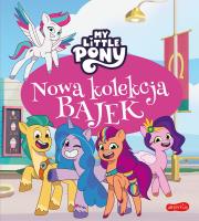 My Little Pony. Nowe pokolenie. Nowa kolekcja bajek. Autor: Bauman Sabina. SmakLiter.pl Okładka książki My Little Pony. Nowe pokolenie. Nowa kolekcja bajek