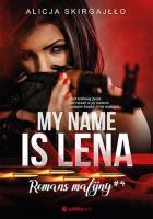 My name is Lena. Romans mafijny. Autor: Skirgajłło Alicja. SmakLiter.pl Okładka książki My name is Lena. Romans mafijny