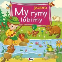 My rymy lubimy jezioro. Autor: Wiśniewska Joanna. SmakLiter.pl Okładka książki My rymy lubimy jezioro