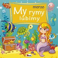 My rymy lubimy MORZE. Autor: Wiśniewska Joanna. SmakLiter.pl Okładka książki My rymy lubimy MORZE