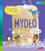 Mydło. Akademia mądrego dziecka. Przygody z nauką. Autor: Cécile Jugla, Jack Guichard. SmakLiter.pl Okładka książki Mydło. Akademia mądrego dziecka. Przygody z nauką