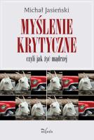Myślenie krytyczne, czyli jak żyć mądrzej. Autor: Michał Jasieński. SmakLiter.pl Okładka książki Myślenie krytyczne, czyli jak żyć mądrzej