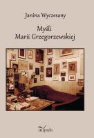 Myśli Marii Grzegorzewskiej. 1888-1967. Autor: Wyczesany Janina. SmakLiter.pl Okładka książki Myśli Marii Grzegorzewskiej. 1888-1967