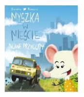 Myszka w mieście. Nowe przygody. Autor: Zaręba Wiesława. SmakLiter.pl Okładka książki Myszka w mieście. Nowe przygody