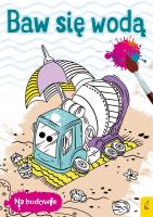 Na budowie. Baw się wodą. Betoniarka. Autor: Opracowanie zbiorowe. SmakLiter.pl Okładka książki Na budowie. Baw się wodą. Betoniarka