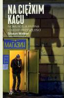 Na ciężkim kacu Nowa Rosja Putina i duchy przeszłości. Autor: Shaun Walker. SmakLiter.pl Okładka książki Na ciężkim kacu Nowa Rosja Putina i duchy przeszłości