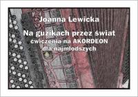Na guzikach przez świat - ćwiczenia na akordeon.... Autor: Lewicka Joanna. SmakLiter.pl Okładka książki Na guzikach przez świat - ćwiczenia na akordeon...
