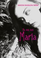 Okładka książki Na imię mam Maria