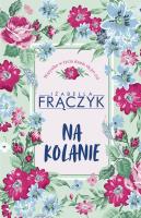 Na kolanie. Autor: Frączyk Izabella. SmakLiter.pl Okładka książki Na kolanie