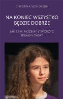 Na koniec wszystko będzie dobrze. Autor: Christina von Dreien. SmakLiter.pl Okładka książki Na koniec wszystko będzie dobrze