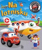Na lotnisku. Samochodzik Franek. Autor: Wójcik Elżbieta, Wojciech Górski. SmakLiter.pl Okładka książki Na lotnisku. Samochodzik Franek