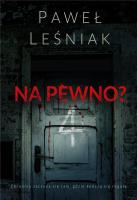 Na pewno?. Autor: Leśniak Paweł. SmakLiter.pl Okładka książki Na pewno?