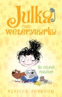 Na ratunek maluchom. Julka mała weterynarka. Tom 4. Autor: Rebecca L. Johnson. SmakLiter.pl Okładka książki Na ratunek maluchom. Julka mała weterynarka. Tom 4