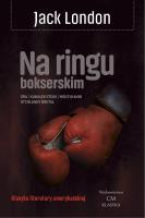 Na ringu: Gra, Kawałek steku, Meksykanin, Otchłanny brutal. Autor: Jack London. SmakLiter.pl Okładka książki Na ringu: Gra, Kawałek steku, Meksykanin, Otchłanny brutal