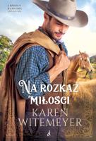 Na rozkaz miłości. Jeźdźcy Hangera. Tom 1. Autor: Witemeyer Karen. SmakLiter.pl Okładka książki Na rozkaz miłości. Jeźdźcy Hangera. Tom 1