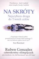Na skróty-najszybsza droga do Twoich celów. Autor:   Praca zbiorowa. SmakLiter.pl Okładka książki Na skróty-najszybsza droga do Twoich celów